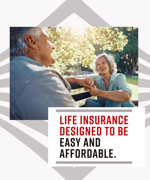 Life insurance designed to be easy and affordable
