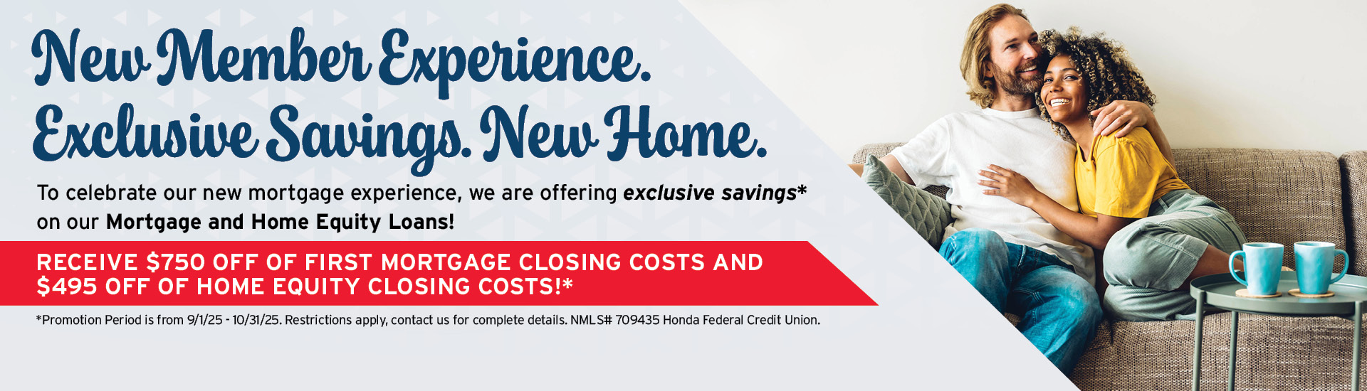 New Member Experience. Exclusive Savings. New Home.